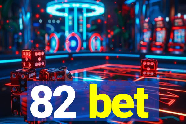 82 bet